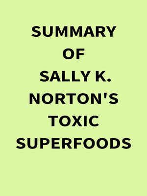 cover image of Summary of Sally K. Norton's Toxic Superfoods